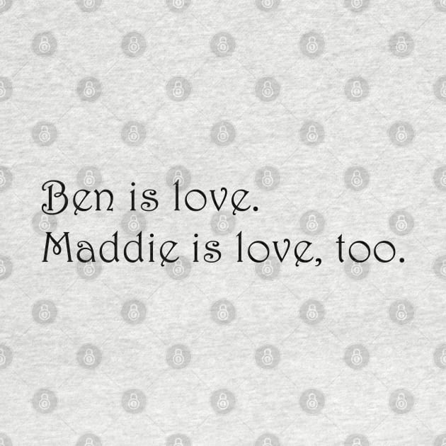 Ben is love. Maddie is love, too. - Siren by garciajey